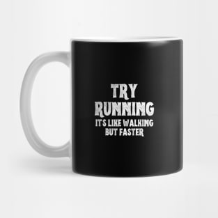 Try Running It's Like Walking But Faster Mug